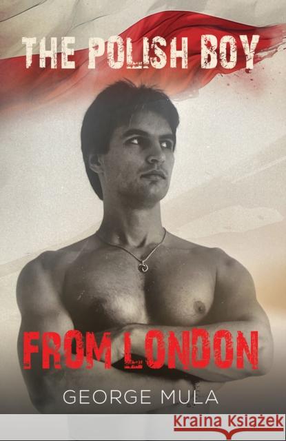 The Polish Boy from London George Mula 9781035829330 Austin Macauley Publishers