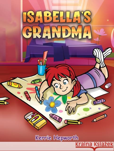 Isabella's Grandma Kerrie Hepworth 9781035830183 Austin Macauley Publishers