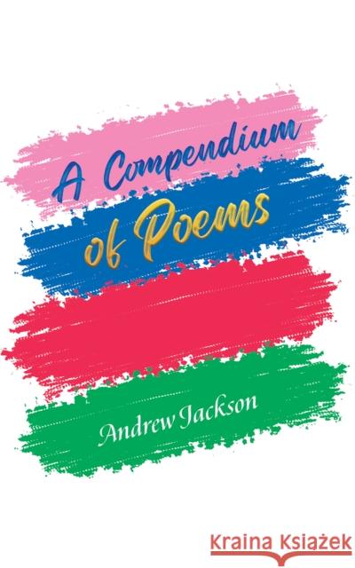 A Compendium of Poems Andrew Jackson 9781035830503