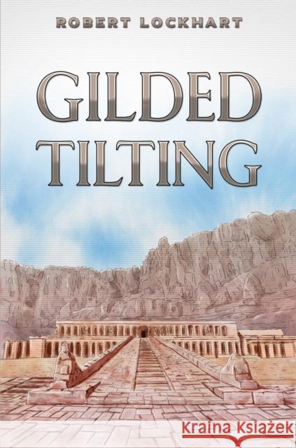 Gilded Tilting Robert Lockhart 9781035831333 Austin Macauley Publishers