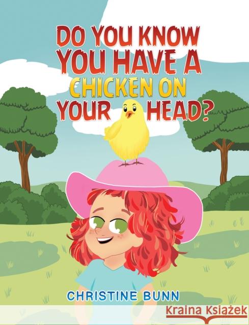 Do You Know You Have a Chicken on Your Head? Christine Bunn 9781035831692 Austin Macauley