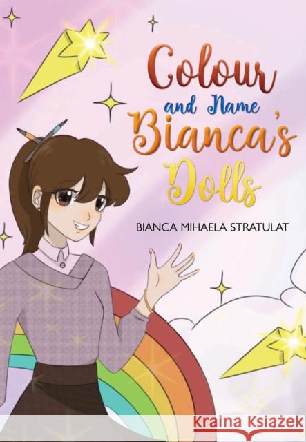 Colour and Name Bianca's Dolls Bianca Mihaela Stratulat 9781035832125 Austin Macauley Publishers