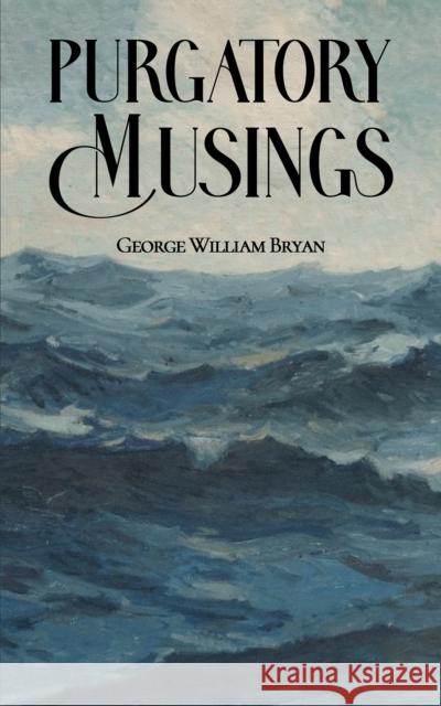 Purgatory Musings George William Bryan 9781035832354