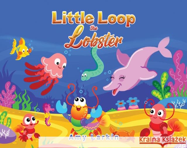 Little Loop the Lobster Amy Larkin 9781035832712