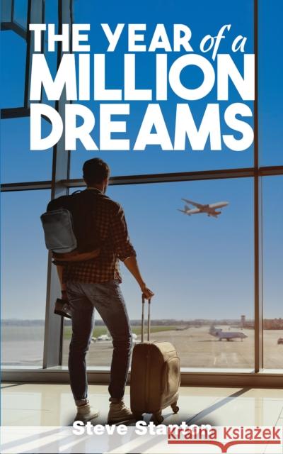 The Year of a Million Dreams Steve Stanton 9781035833863