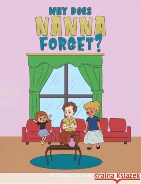 Why Does Nanna Forget? Richard Savva 9781035834457 Austin Macauley Publishers