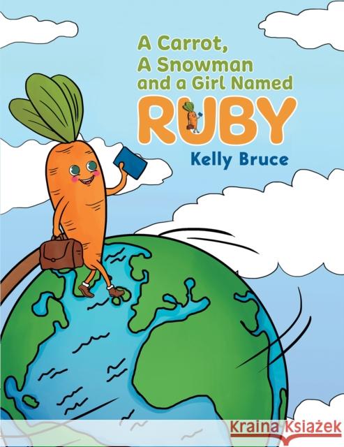 A Carrot, a Snowman and a Girl Named Ruby Kelly Bruce 9781035834600 Austin Macauley Publishers