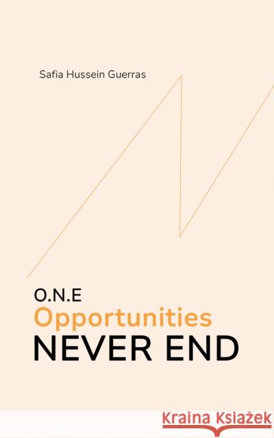 O.N.E - Opportunities Never End Safia Hussei 9781035834723 Austin Macauley