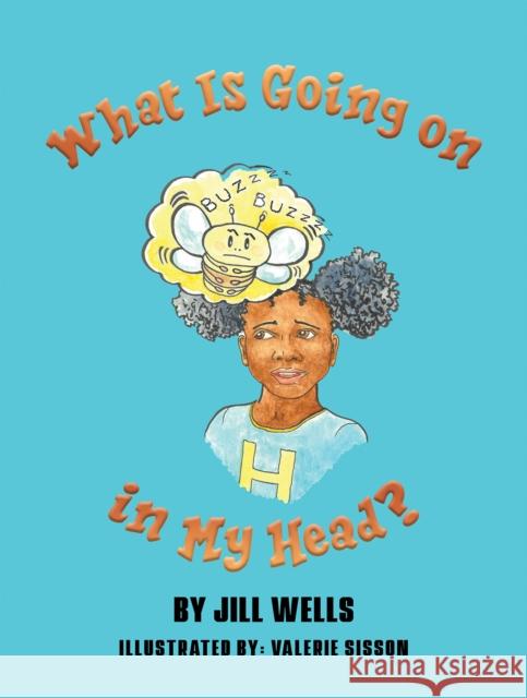 What Is Going on in My Head? Jill Wells Valerie Sisson 9781035835591