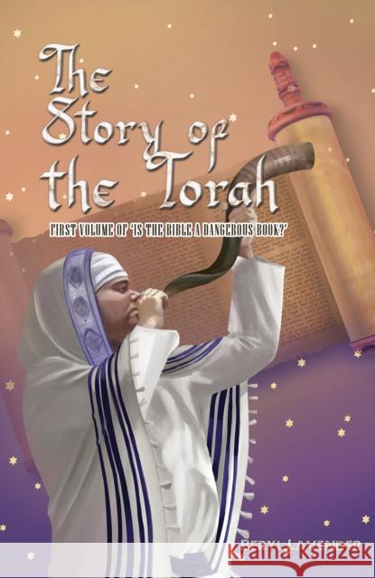 The Story of the Torah: First volume of ‘Is the Bible a Dangerous Book?’ Beryl Lavender 9781035835652 Austin Macauley