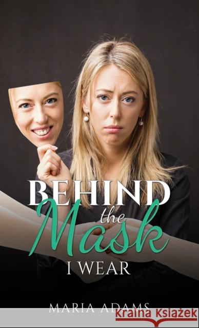 Behind the Mask I Wear Maria Adams 9781035836444