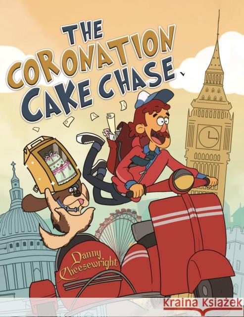 The Coronation Cake Chase Danny Cheesewright 9781035838066 Austin Macauley Publishers