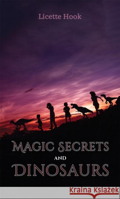 Magic Secrets and Dinosaurs Licette Hook 9781035838837 Austin Macauley