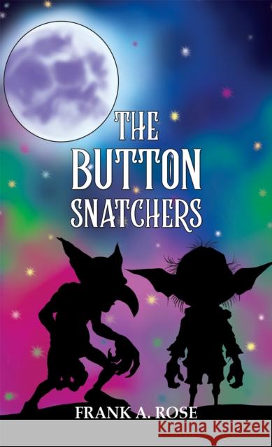 The Button Snatchers Frank a. Rose 9781035840564