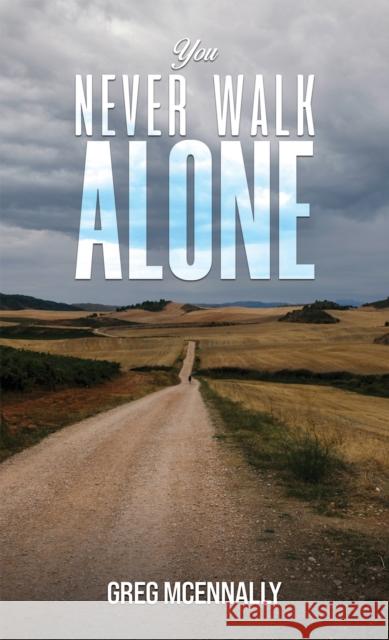 You Never Walk Alone Greg McEnnally 9781035840885 Austin Macauley Publishers
