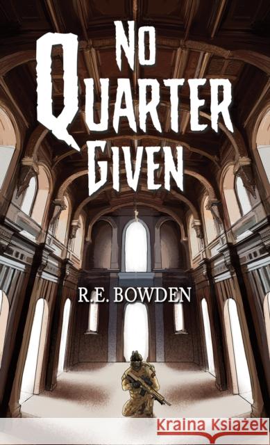 No Quarter Given R.E. Bowden 9781035841493
