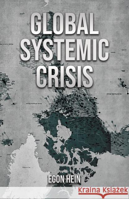 Global Systemic Crisis Egon Hein 9781035841813 Austin Macauley Publishers