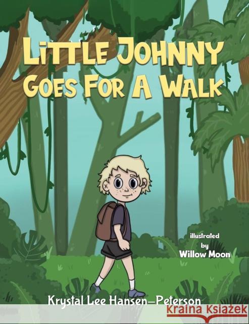 Little Johnny Goes For A Walk Krystal Lee Hansen-Peterson Willow Moon 9781035842681