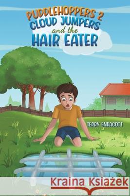 Puddlehoppers 2 : Cloud Jumpers and the Hair Eater Terry Endacott 9781035843282