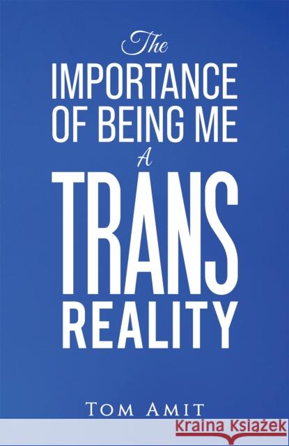 The Importance Of Being Me: A Trans Reality Tom Amit 9781035845040