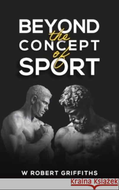 Beyond the Concept of Sport W Robert Griffiths 9781035845118