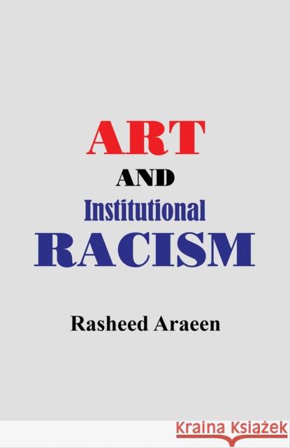 Art and Institutional Racism Rasheed Araeen 9781035846344