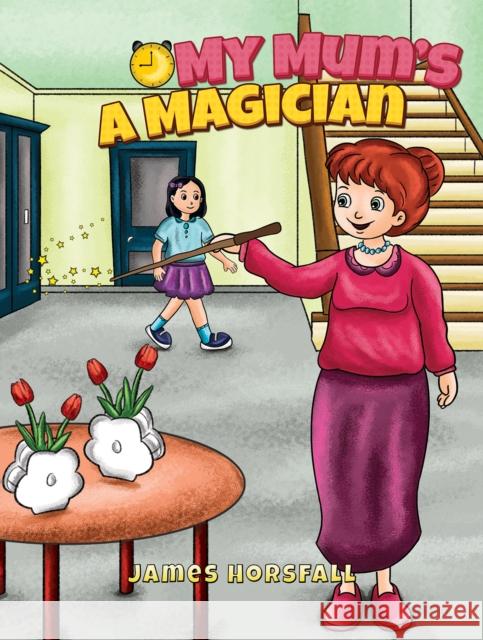 My Mum's a Magician James Horsfall 9781035848188