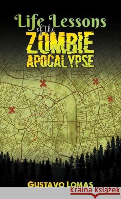 Life Lessons of the Zombie Apocalypse Gustavo Lomas 9781035849918