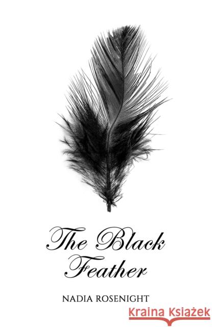The Black Feather Nadia Rosenight 9781035849970 Austin Macauley Publishers
