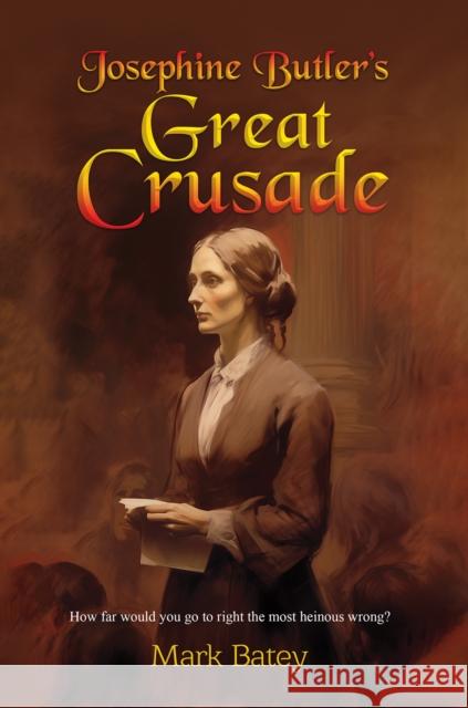 Josephine Butler's Great Crusade Mark Batey 9781035850433