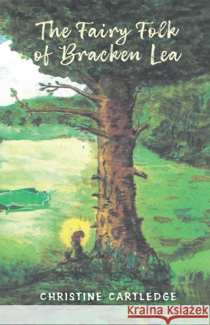 The Fairy Folk of Bracken Lea Christine Cartledge 9781035851294