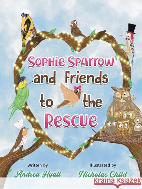 Sophie Sparrow and Friends to the Rescue Andrea Hyatt 9781035851898