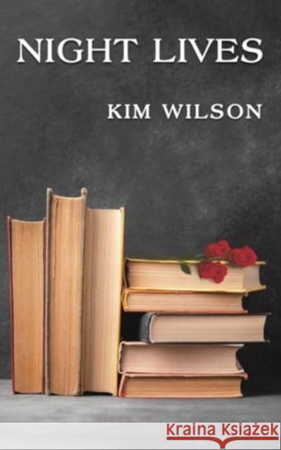 Night Lives Kim Wilson 9781035852512 Austin Macauley Publishers