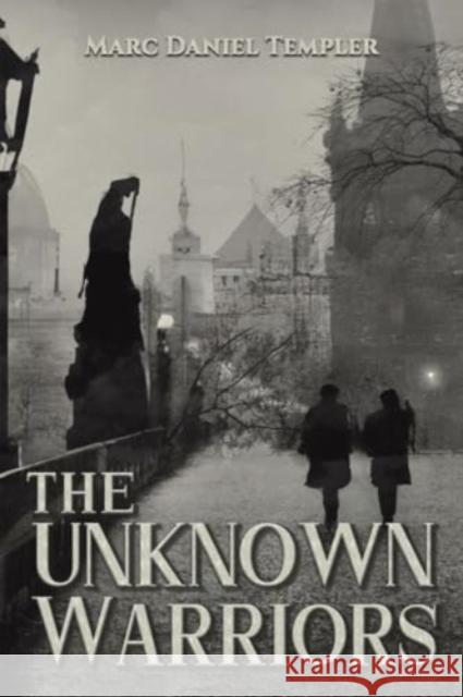 The Unknown Warriors Marc Daniel Templer 9781035852574 Austin Macauley Publishers