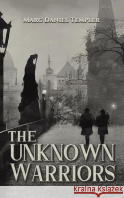 The Unknown Warriors Marc Daniel Templer 9781035852581 Austin Macauley Publishers