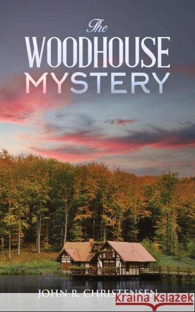 The Woodhouse Mystery John R. Christensen 9781035853175