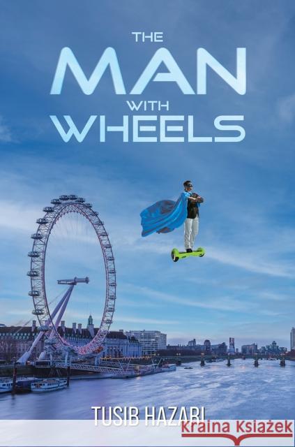 The Man With Wheels Tusib Hazari 9781035854400