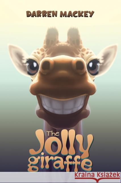 The Jolly Giraffe Darren Mackey 9781035854950