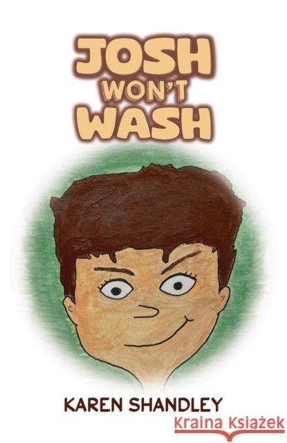 Josh Won’t Wash Karen Shandley 9781035855285 Austin Macauley Publishers