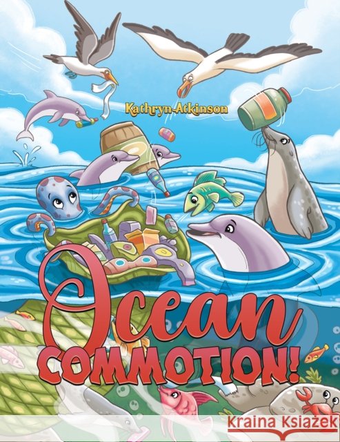 Ocean Commotion! Kathryn Atkinson 9781035856145
