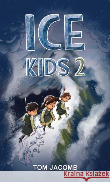 Ice Kids 2 Tom Jacomb 9781035857654 Austin Macauley