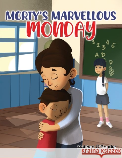 Morty’s Marvellous Monday Siobhan O'Rourke 9781035858460 Austin Macauley Publishers
