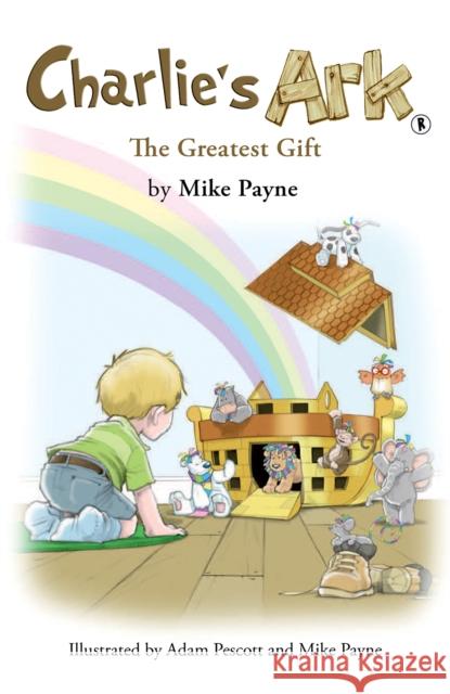 Charlie's Ark – The Greatest Gift Mike Payne 9781035858934 Austin Macauley