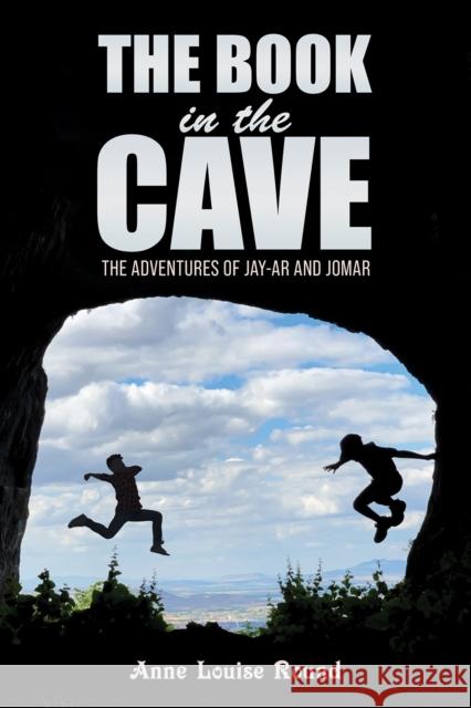 The Book in the Cave: The Adventures of Jay-ar and Jomar Anne Louise Round 9781035859290