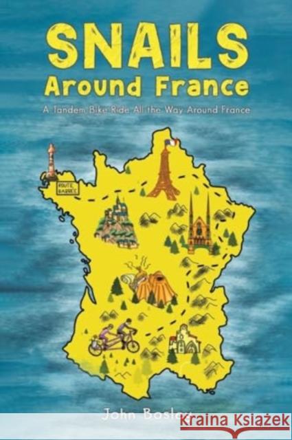 Snails Around France: A Tandem Bike Ride All the Way Around France John Bosley 9781035860128 Austin Macauley Publishers