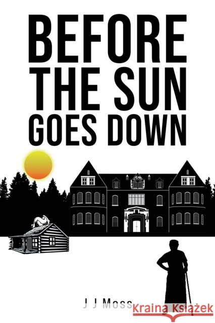 Before the Sun Goes Down J J Moss 9781035860913 Austin Macauley Publishers
