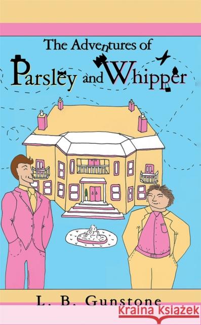 The Adventures of Parsley and Whipper L. B. Gunstone 9781035861224