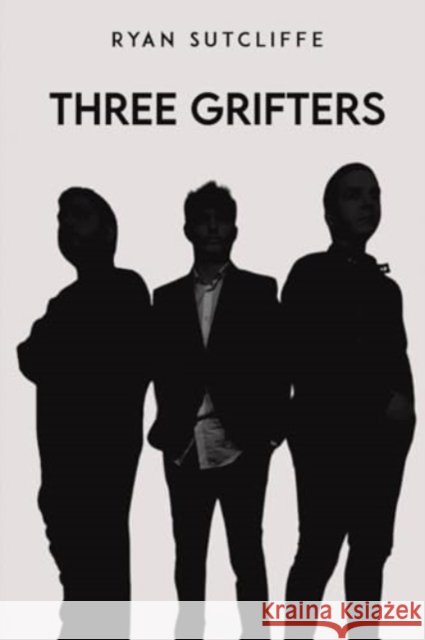 Three Grifters Ryan Sutcliffe 9781035861415