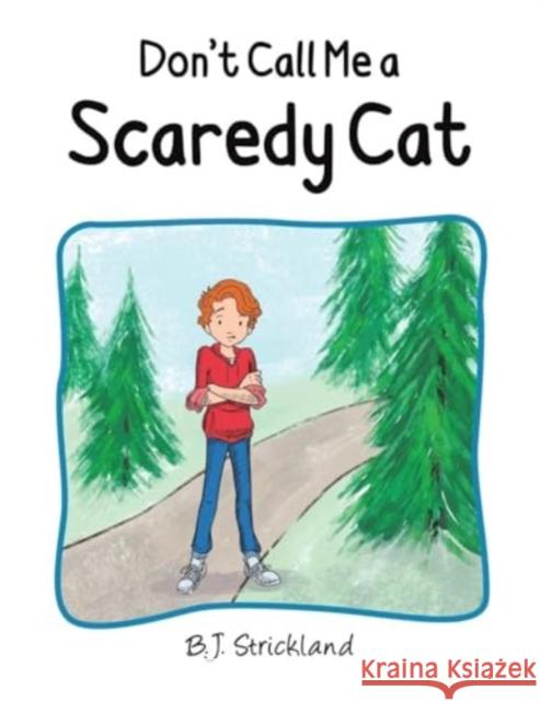 Don't Call Me a Scaredy Cat B.J. Strickland 9781035861675 Austin Macauley Publishers