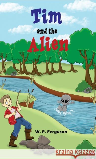 Tim and the Alien W. P. Ferguson 9781035861774 Austin Macauley Publishers